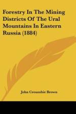 Forestry In The Mining Districts Of The Ural Mountains In Eastern Russia (1884) af John Croumbie Brown