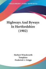 Highways And Byways In Hertfordshire (1902) af Herbert Winckworth Tompkins