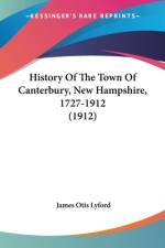 History Of The Town Of Canterbury, New Hampshire, 1727-1912 (1912) af James Otis Lyford
