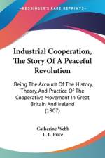 Industrial Cooperation, The Story Of A Peaceful Revolution af Catherine Webb