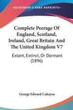 Complete Peerage Of England, Scotland, Ireland, Great Britain And The United Kingdom V7 af George Edward Cokayne