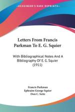 Letters From Francis Parkman To E. G. Squier af Francis Parkman