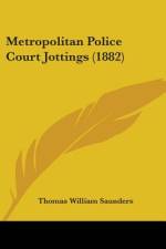 Metropolitan Police Court Jottings (1882) af Thomas William Saunders