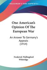One American's Opinion Of The European War af Frederick Wallingford Whitridge