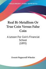 Real Bi-Metallism Or True Coin Versus False Coin af Everett Pepperrell Wheeler