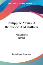 Philippine Affairs, A Retrospect And Outlook af Jacob Gould Schurman