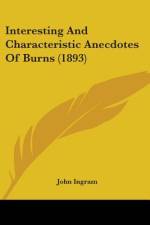 Interesting And Characteristic Anecdotes Of Burns (1893) af John Ingram