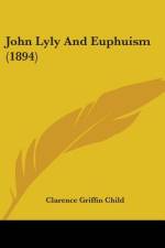 John Lyly And Euphuism (1894) af Clarence Griffin Child