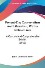 Present-Day Conservatism And Liberalism, Within Biblical Lines af James Glentworth Butler