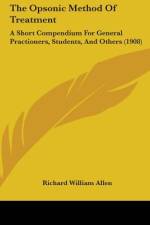 The Opsonic Method Of Treatment af Richard William Allen