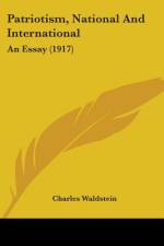 Patriotism, National And International af Charles Waldstein
