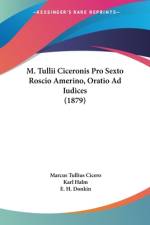 M. Tullii Ciceronis Pro Sexto Roscio Amerino, Oratio Ad Iudices (1879) af Marcus Tullius Cicero