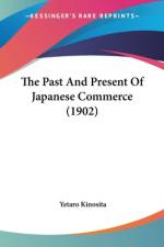 The Past And Present Of Japanese Commerce (1902) af Yetaro Kinosita