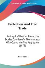 Protection And Free Trade af Isaac Butts