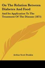 On The Relation Between Diabetes And Food af Arthur Scott Donkin