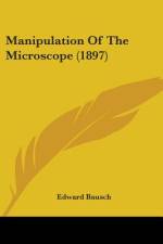 Manipulation Of The Microscope (1897) af Edward Bausch