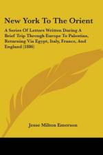 New York To The Orient af Jesse Milton Emerson