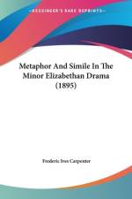 Metaphor And Simile In The Minor Elizabethan Drama (1895) af Frederic Ives Carpenter