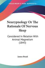 Neurypnology Or The Rationale Of Nervous Sleep af James Braid