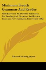 Minimum French Grammar And Reader af Edward Southey Joynes