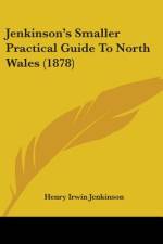 Jenkinson's Smaller Practical Guide To North Wales (1878) af Henry Irwin Jenkinson