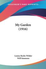 My Garden (1916) af Louise Beebe Wilder
