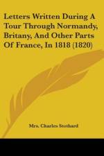 Letters Written During A Tour Through Normandy, Britany, And Other Parts Of France, In 1818 (1820) af Charles Stothard