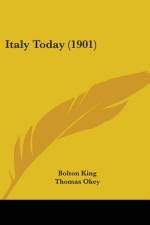 Italy Today (1901) af Bolton King