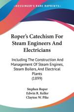 Roper's Catechism For Steam Engineers And Electricians af Stephen Roper