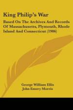 King Philip's War af George William Ellis
