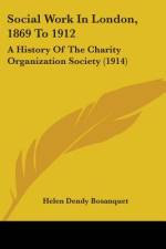 Social Work In London, 1869 To 1912 af Helen Dendy Bosanquet
