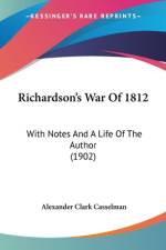 Richardson's War Of 1812 af Alexander Clark Casselman
