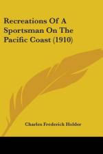 Recreations Of A Sportsman On The Pacific Coast (1910) af Charles Frederick Holder
