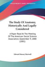 The Study Of Anatomy, Historically And Legally Considered af Edward Mussey Hartwell