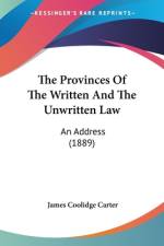 The Provinces Of The Written And The Unwritten Law af James Coolidge Carter
