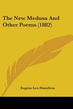 The New Medusa And Other Poems (1882) af Eugene Lee-Hamilton