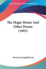 The Magic House And Other Poems (1893) af Duncan Campbell Scott