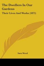 The Dwellers In Our Gardens af Sara Wood