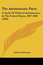 The Antimasonic Party af Charles McCarthy