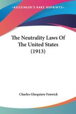 The Neutrality Laws Of The United States (1913) af Charles Ghequiere Fenwick