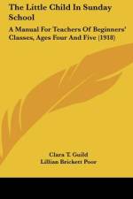 The Little Child In Sunday School af Clara T. Guild