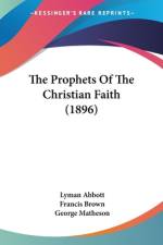 The Prophets Of The Christian Faith (1896) af Lyman Abbott