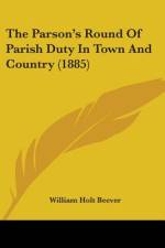 The Parson's Round Of Parish Duty In Town And Country (1885) af William Holt Beever
