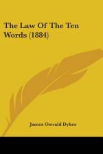 The Law Of The Ten Words (1884) af James Oswald Dykes