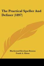 The Practical Speller And Definer (1897) af Blackwood Ketcham Benson