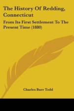 The History Of Redding, Connecticut af Charles Burr Todd