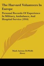 The Harvard Volunteers In Europe af Mark Antony Dewolfe Howe