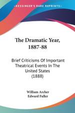 The Dramatic Year, 1887-88 af William Archer