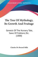 The Tree Of Mythology, Its Growth And Fruitage af Charles De Berard Mills