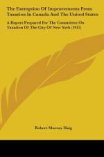 The Exemption Of Improvements From Taxation In Canada And The United States af Robert Murray Haig